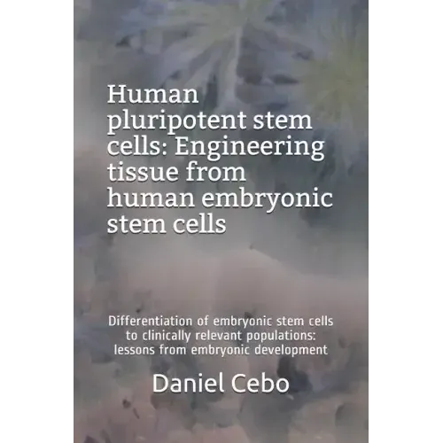 Human Pluripotent Stem Cells: Engineering Tissue from Human Embryonic Stem Cells: Differentiation of Embryonic Stem Cells to Clinically Relevant Pop