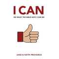 I Can Do What the Bible Says I Can Do