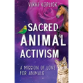 Sacred Animal Activism: A mission of love for animals