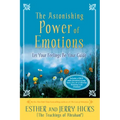 The Astonishing Power of Emotions: Let Your Feelings Be Your Guide