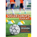 The Soccer Coach's Toolkit: More Than 250 Activities to Inspire and Challenge Players