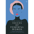 Voices of Powerful Women: Words of Wisdom from 40 of the World's Most Inspiring Women