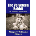 The Velveteen Rabbit: Or, How Toys Become Real
