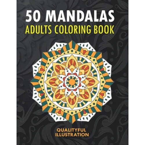 50 Mandalas: An Adults Coloring Book, Stress Management Coloring for Relaxation, Happiness and Meditation