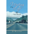 Waiting on Life: One Breath