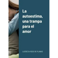 La autoestima, una trampa para el amor