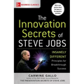 The Innovation Secrets of Steve Jobs: Insanely Different Principles for Breakthrough Success