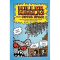 Killer Koalas from Outer Space and Lots of Other Very Bad Stuff That Will Make Your Brain Explode!