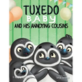 Tuxedo Baby and His Annoying Cousins: A Young Penguin Learns Family is Everything