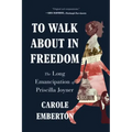 To Walk about in Freedom: The Long Emancipation of Priscilla Joyner