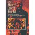 Sol White's History of Colored Baseball with Other Documents on the Early Black Game, 1886-1936