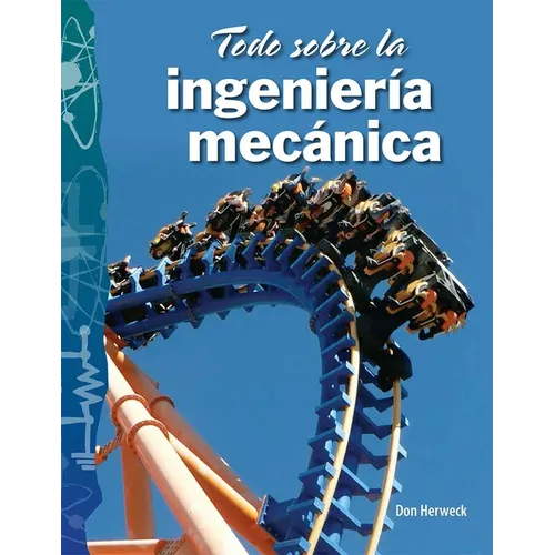 Todo Sobre La Ingeniería Mecánica
