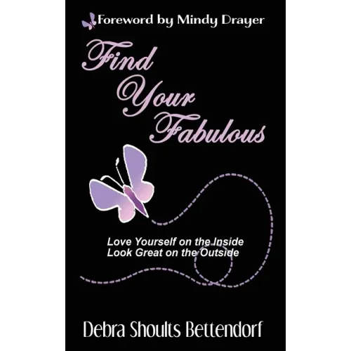 Find Your Fabulous: Love Yourself on the Inside, Look Great on the Outside