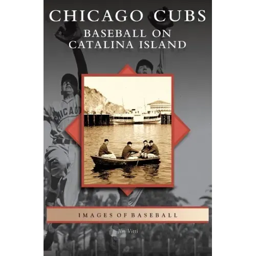 Chicago Cubs: Baseball on Catalina Island