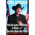 You Can Lead a Politician to Water, But You Can't: Ten Commandments for Texas Politics