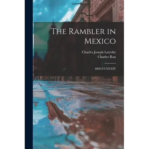 The Rambler in Mexico: MDCCCXXXIV