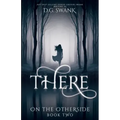 There: On the Otherside Book Two