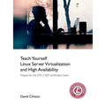 Teach Yourself Linux Virtualization and High Availability