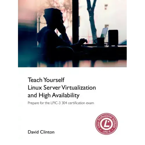 Teach Yourself Linux Virtualization and High Availability