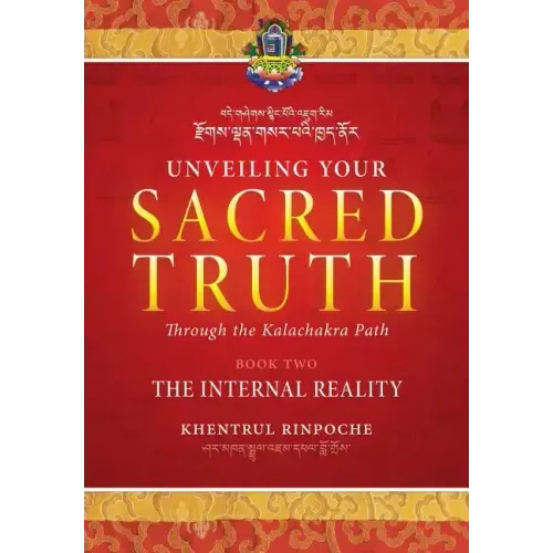 Unveiling Your Sacred Truth through the Kalachakra Path, Book Two: The Internal Reality