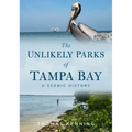 The Unlikely Parks of Tampa Bay: A Scenic History