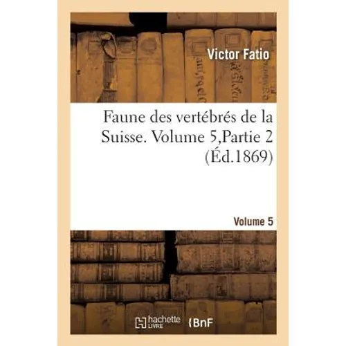 Faune Des Vertébrés de la Suisse. Volume 5, Partie 2