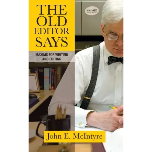 The Old Editor Says: Maxims for Writing and Editing