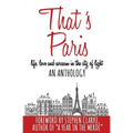 That's Paris: An Anthology of Life, Love and Sarcasm in the City of Light