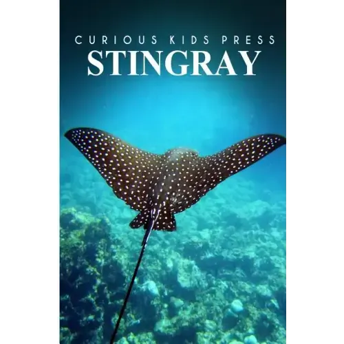 Stingray - Curious Kids Press: Kids book about animals and wildlife, Children's books 4-6