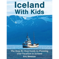 Iceland With Kids: The Step-By-Step Guide to Planning Your Vacation in Iceland
