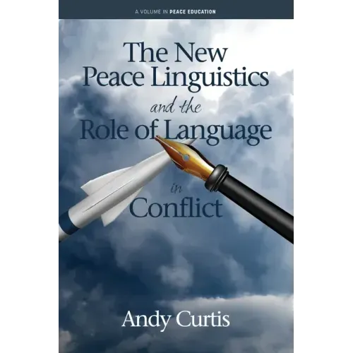 The New Peace Linguistics and the Role of Language in Conflict