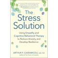 The Stress Solution: Using Empathy and Cognitive Behavioral Therapy to Reduce Anxiety and Develop Resilience