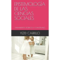 Epistemología de Las Ciencias Sociales: Fundamentos Teóricos Y Conceptuales