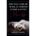 Mary Cecilia Rogers and the Real Life Inspiration of Edgar Allan Poe's Marie Roget