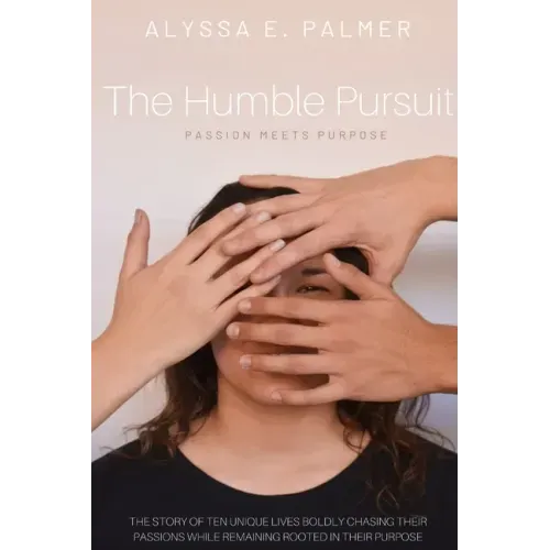 The Humble Pursuit: Passion Meets Purpose