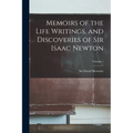 Memoirs of the Life Writings, and Discoveries of Sir Isaac Newton; Volume 1