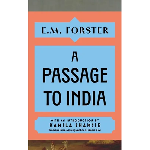 A Passage to India: With an Introduction by Kamila Shamsie, Women's Prize-Winning Author of Home Fire