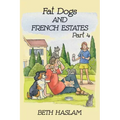 Fat Dogs and French Estates, Part 4