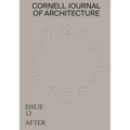 Cornell Journal of Architecture 12: After