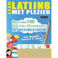 Leer Latijns Met Plezier - Voor Beginners: Gemakkelijk Tot Gemiddeld - Bestudeer 100 Essentiële Onderwerpen Met Woordzoekers - Vol.1