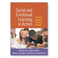 Social and Emotional Learning in Action: Creating Systemic Change in Schools