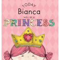 Today Bianca Will Be a Princess