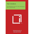 The Church: An Introduction To The Theology Of St. Augustine