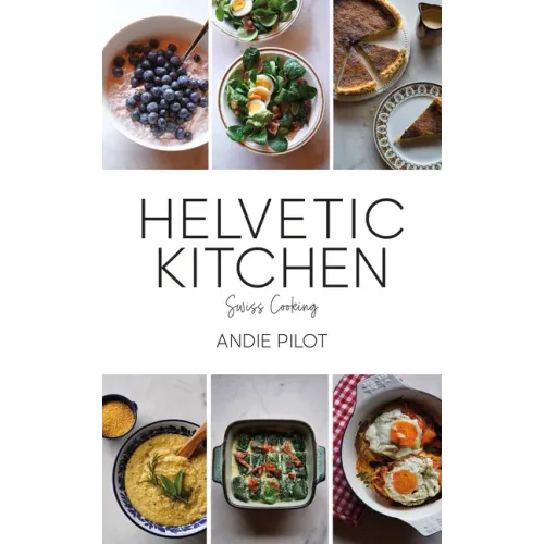 Helvetic Kitchen: Swiss Cooking