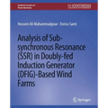 Analysis of Sub-Synchronous Resonance (Ssr) in Doubly-Fed Induction Generator (Dfig)-Based Wind Farms