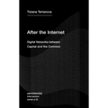 After the Internet: Digital Networks Between Capital and the Common