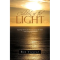 Children of the Light: Inspiring Stories of Christians Living the Faith-And Changing the World
