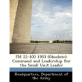 FM 22-100 1953 (Obsolete): Command and Leadership for the Small Unit Leader