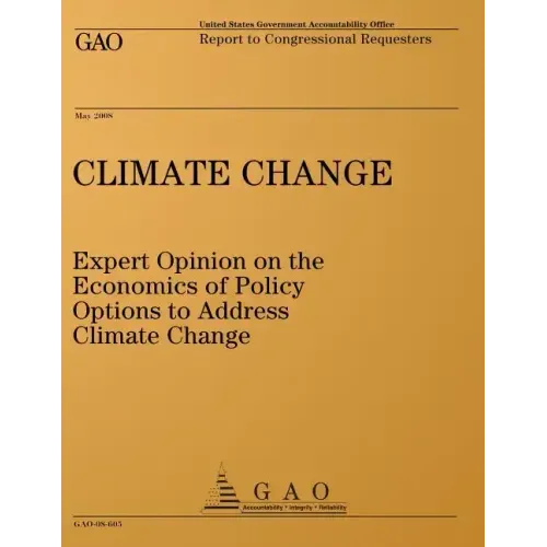 Climate Change: Expert Opinion on the Economics of Policy Options to Address Climate Change: Report to Congressional Requesters