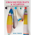 Crocheted Hats and Scarves: 35 Stylish and Colorful Crochet Patterns